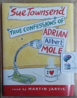 True Confessions of Adrian Albert Mole written by Sue Townsend performed by Martin Jarvis on Cassette (Abridged)